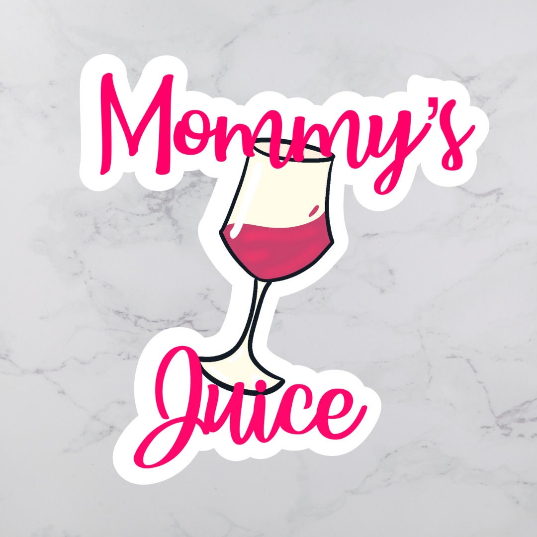 Mommy's Juice Wine Sticker | Snarky Sticker | Mom Sticker | Wine Sticker | Vinyl Sticker | Sarcastic Sticker | Funny Sticker
