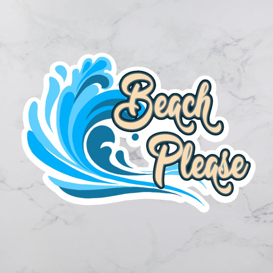Beach Please Sticker | Beach Sticker | Wave Sticker | Beach Life Sticker | Water Sticker | Sarcastic Sticker | Snarky Sticker
