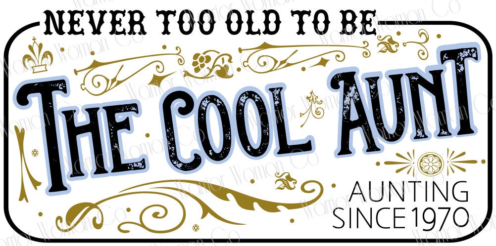 Never too old to be the cool aunt graphic | cool aunt svg | personalized aunt svg | svg - eps - jpeg - png | Custom graphic | vintage svg