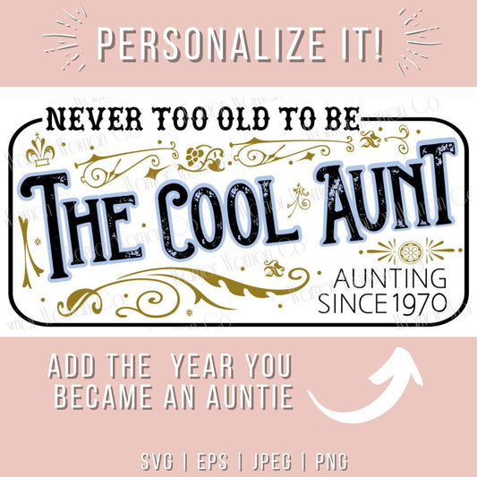 Never too old to be the cool aunt graphic | cool aunt svg | personalized aunt svg | svg - eps - jpeg - png | Custom graphic | vintage svg