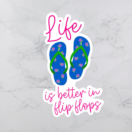 Life is Better in Flip Flops Sticker | Beach Sticker | Vinyl Sticker | Sarcastic Sticker | Funny Sticker