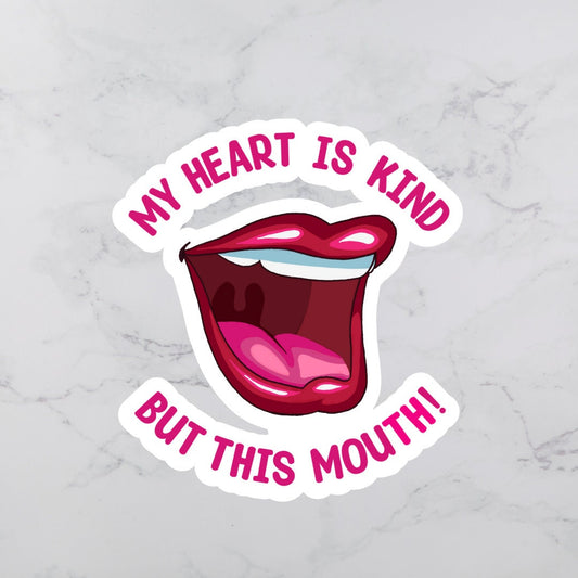 I Have a Big Heart But this Mouth Sticker | Snarky Sticker | Vinyl Sticker | Sarcastic Sticker | Funny Sticker