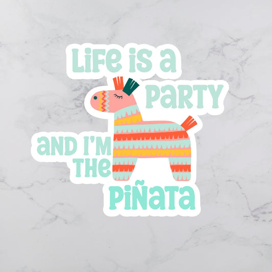 Life is a Party and I&#39;m the Pinata Sticker | Snarky Sticker  | Vinyl Sticker | Sarcastic Sticker | Funny Sticker