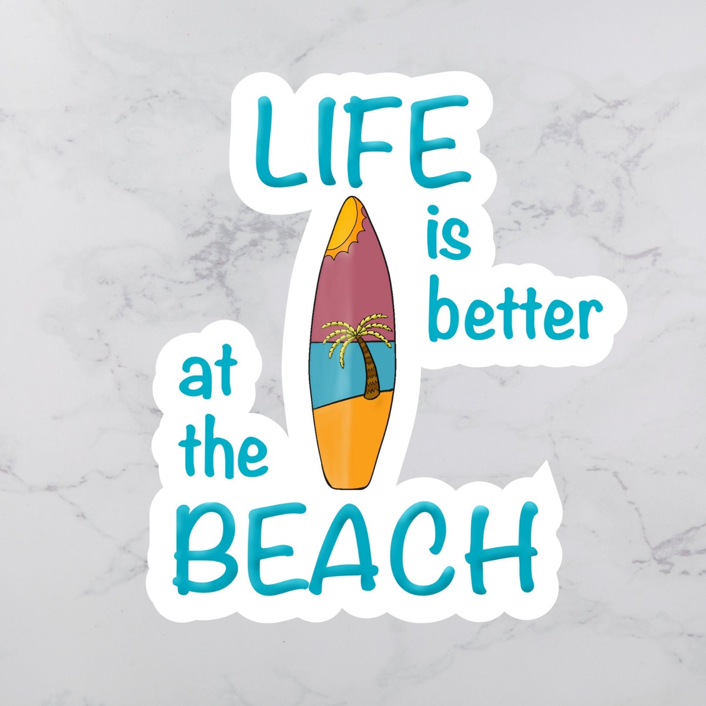 Life is Better at the Beach Sticker | Beach Vinyl Sticker | Surfboard Sticker