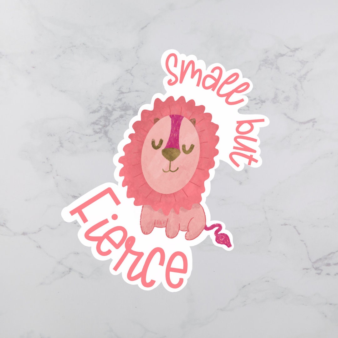 Small But Fierce Sticker | Lion Sticker | Lion Planner Sticker | Lion Laptop Sticker | Pink Lion