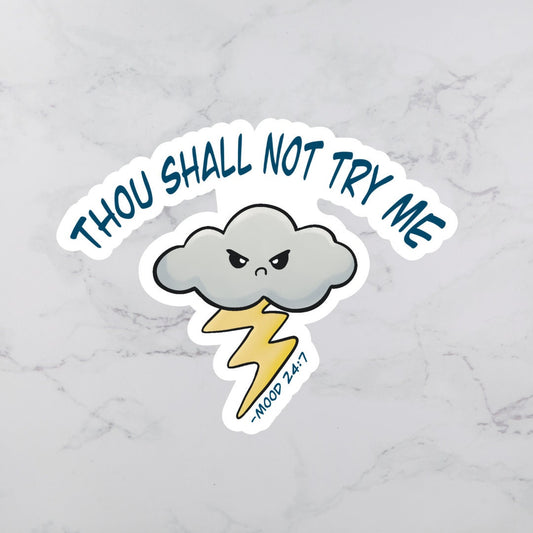 Thou Shall Not Try Me Sticker | Snarky Sticker | Mood 24:7 Sticker | Vinyl Sticker | Sarcastic Sticker | Funny Sticker