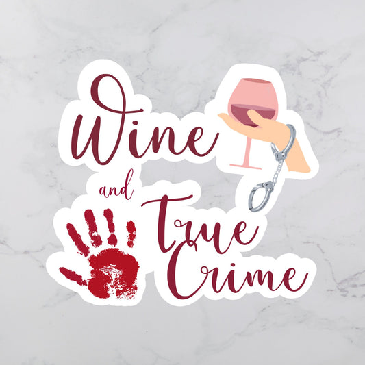 Wine and True Crime Sticker | True Crime Sticker | Wine Sticker | Sarcastic Sticker | Snarky Sticker