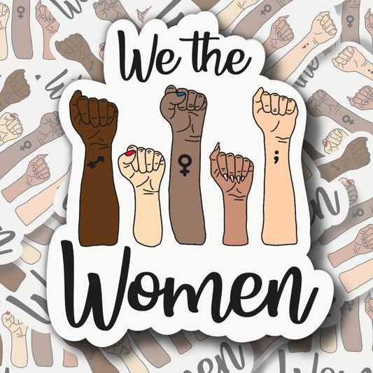 We the Women Sticker| Feminism Power Sticker | Feminist Sticker