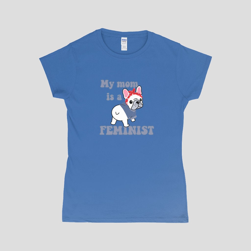 Feminist Frenchie T-Shirt | My Mom Is A Feminist T-Shirt | Frenchie T-Shirt | French Bulldog Mom Gift